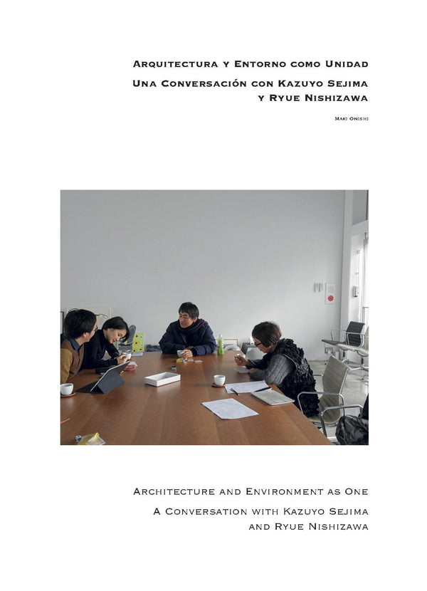 Architecture and Environment as One. A Conversation with Kazuyo Sejima & Ryue Nishizawa, by Maki Onishi