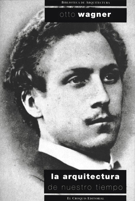 N.3 Otto Wagner La Arquitectura de Nuestro Tiempo