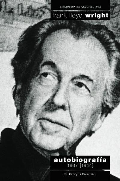 N.7 Frank Lloyd Wright. Autobiografía 1867 [1944]
